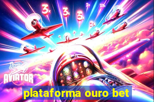 plataforma ouro bet